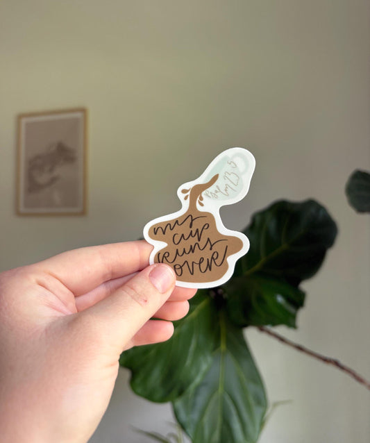 My Cup Runs Over Sticker